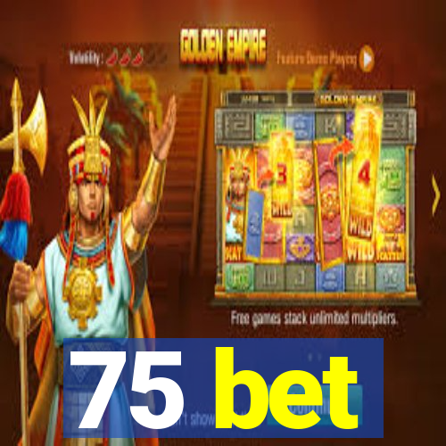 75 bet